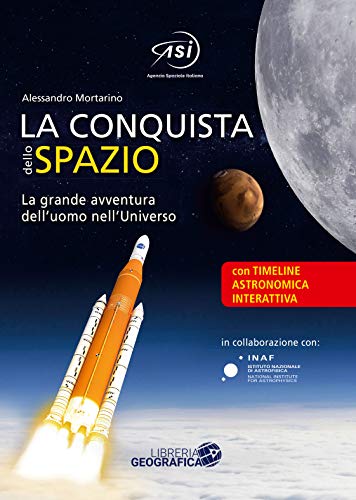 La conquista dello spazio. L'entusiasmante avventura dell'uomo nell'universo. Ediz. a color