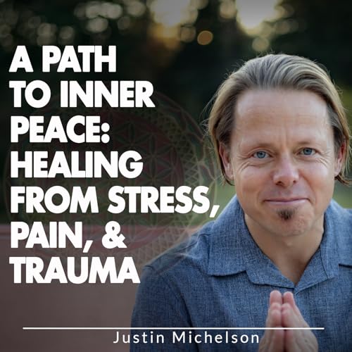 A PATH TO INNER PEACE: HEALING FROM STRESS, PAIN, & TRAUMA