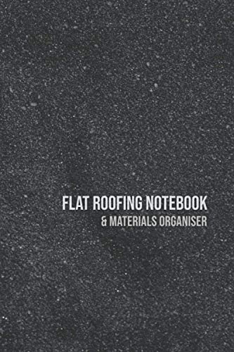 Flat Roofing Notebook & Materials Organiser: Grit Design Planner for Roofers