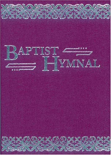 Baptist Hymnal: For Use in the Church and Home