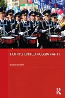 Putin's United Russia Party (BASEES/Routledge Series on Russian and East European Studies)
