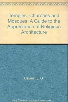 Hardcover Temples, churches and mosques: A guide to the appreciation of religious architecture Book