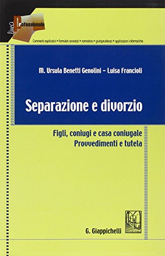 Separazione e divorzio. Figli, coniugi e casa coniugale. Provvedimenti e tute