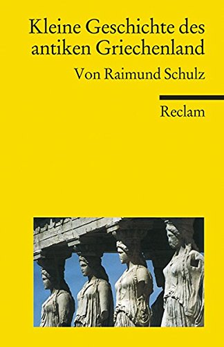 Kleine Geschichte des antiken Griechenland (Reclams Universal-Bibliothek)