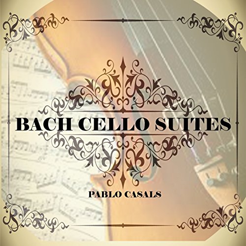 Pablo Casals Bach Cello Suites _ Pablo Casals Six Cello – BNXJCE