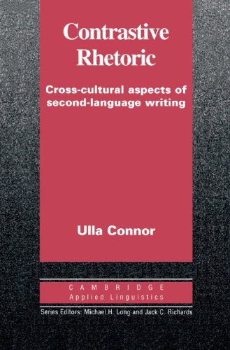 Contrastive Rhetoric: Cross-Cultural Aspects of Second Language Writing (Cambridge Applied Linguistics)