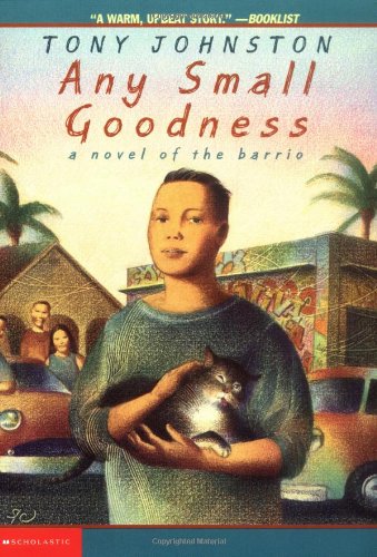 Any Small Goodness: A Novel of the Barrio