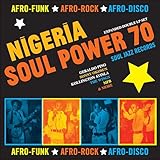 Nigeria Soul Power 70 Afro Rock, Afro Disco