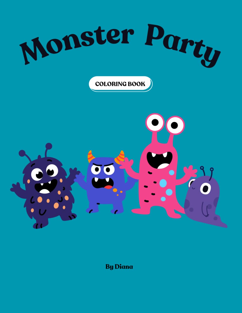 Monster Party Coloring Book: Fun and Silly Monsters for Kids Ages 4–8