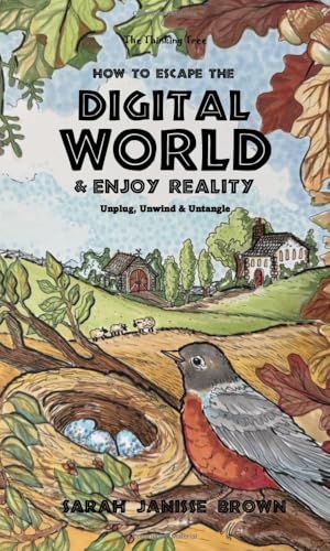 How to Escape the Digital World & Enjoy Reality: A Therapeutic Gu...