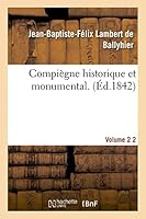 Compia]gne Historique Et Monumental. Vol. 2 2013441584 Book Cover