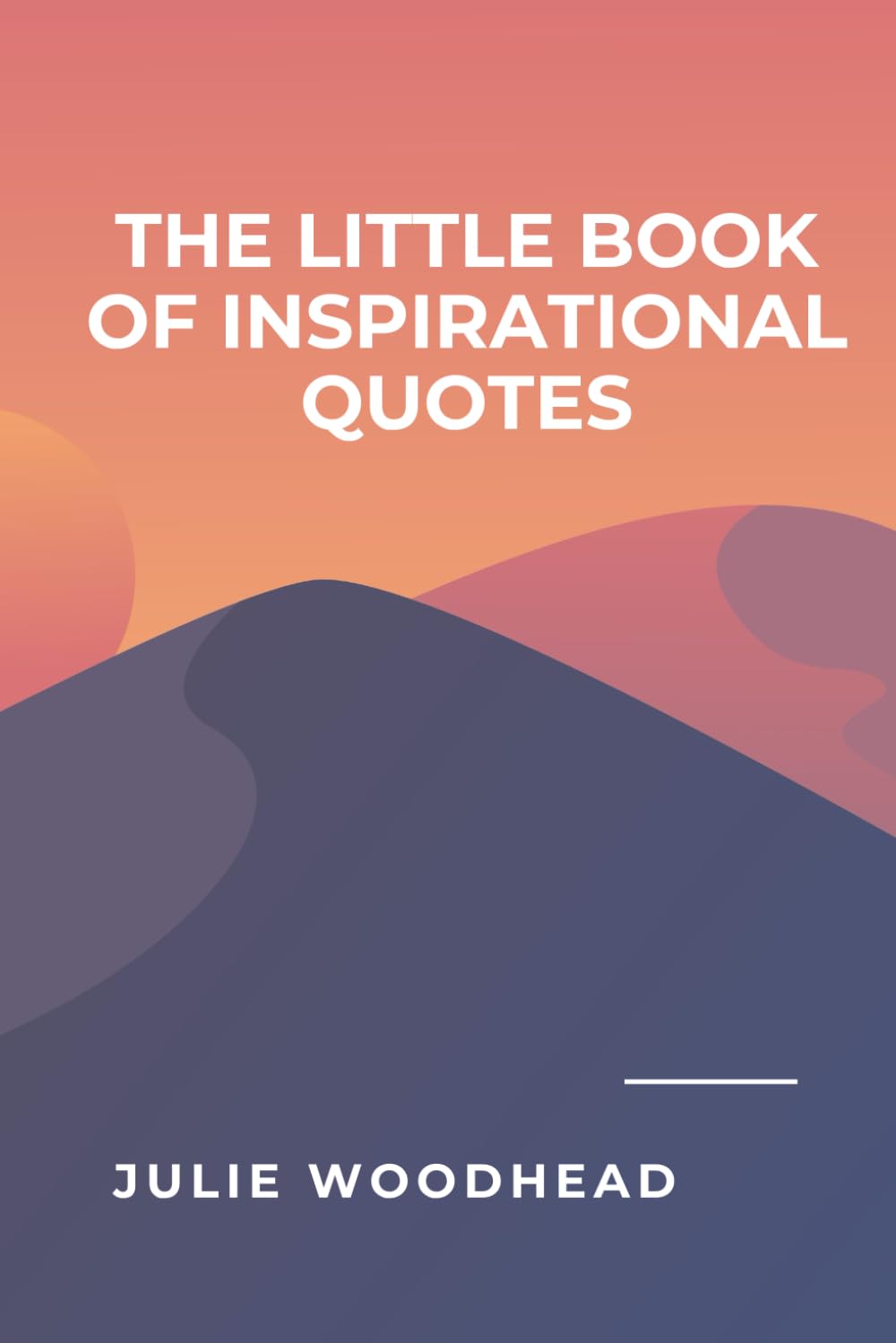 The Little Book of Inspirational Quotes: Helping you along the path of life