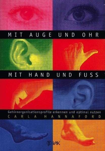 Mit Auge und Ohr, mit Hand und Fuß: Gehirnorganisationsprofile erkennen und optimal nutzen Paperback