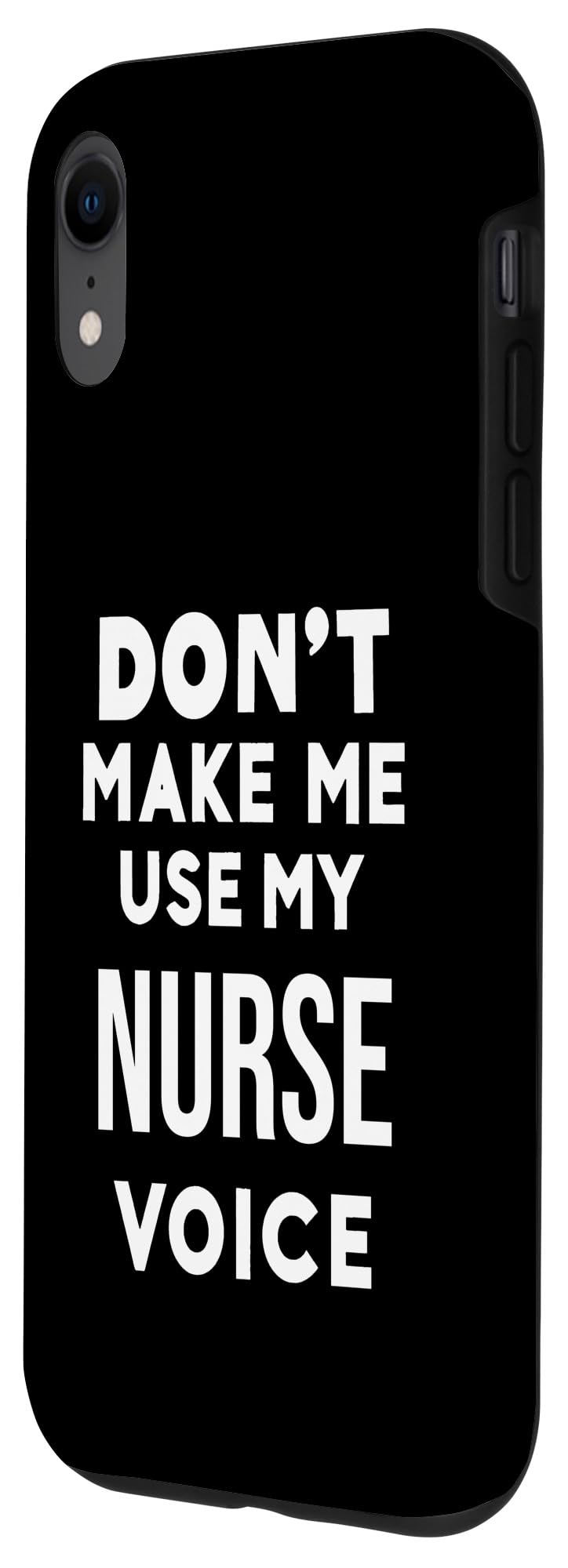 iPhone XR Funny Nursing Nurse Gift Don't Make Me Use My Nurse Voice Case - Image 2