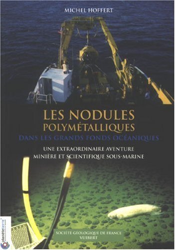 Télécharger Les nodules polymétalliques dans les grands fonds océaniques : Une extraordinaire aventure minièr Francais PDF