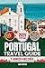 Portugal Travel Guide 2025: Discover Portugal’s Top Attractions, Hidden Gems, Cultural Highlights, Timely Itineraries, and Budget-Friendly Hacks for Every Traveler