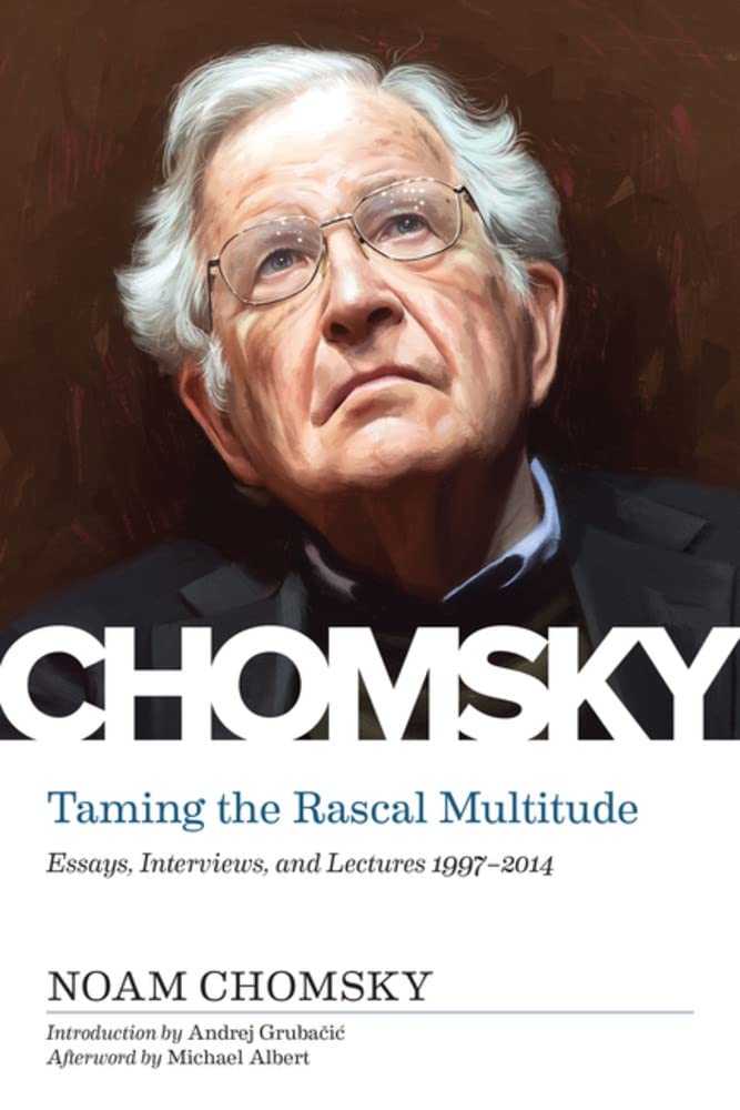 Buy Taming The Rascal Multitude: The Chomsky Z Collection: Essays, Interviews, and Lectures 1997-2014 (Kairos) — BookShops.in