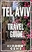 Tel Aviv Travel Guide 2025: The Locals Travel Guide to TEL AVIV ISRAEL