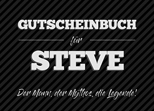 Gutscheinbuch für Steve – der Mann, der Mythos, die Legende: 20 Blanko-Gutscheine zum selbst ausfüllen als Geschenk zum Geburtstag oder zu Weihnachten