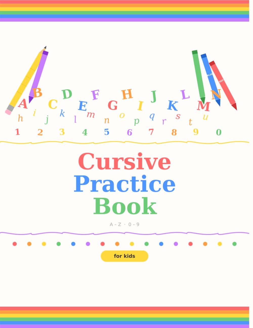 Cursive Practice Book: Handwriting Workbook for Kids | Alphabet A-Z & Numbers 0-9 | Trace and Write Cursive Letters