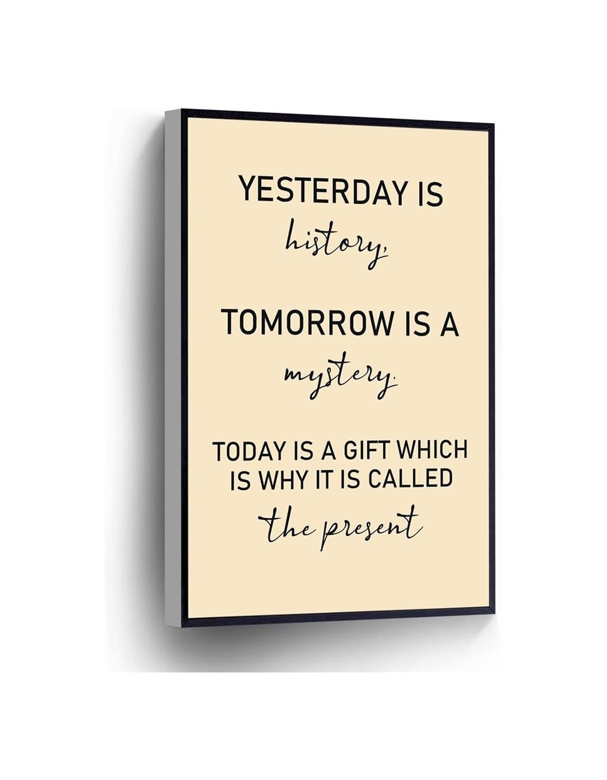 MDBJTCYZN Inspirational Quote Poster Yesterday Is History Tomorrow Is A Mystery Canvas Art For Home Office