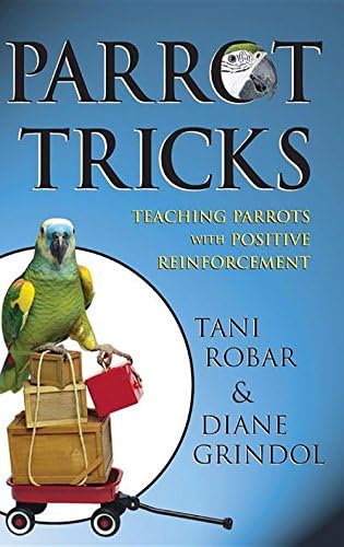 Parrot Tricks: Teaching Parrots with Positive Reinforcement Kindle Edition