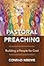 Pastoral Preaching: Building a People for God