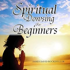 Spiritual Dowsing for Beginners Audiolibro Por J. D. Rockefeller arte de portada