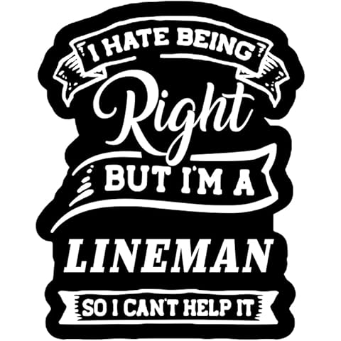 I Hate Being Right|But I'm A Lineman|So I Can't Help It|Great Gift Idea|Single |5 Inch Magnet | Made in The USA | Car Auto Tool Box Refrigerator Magnet|S10247