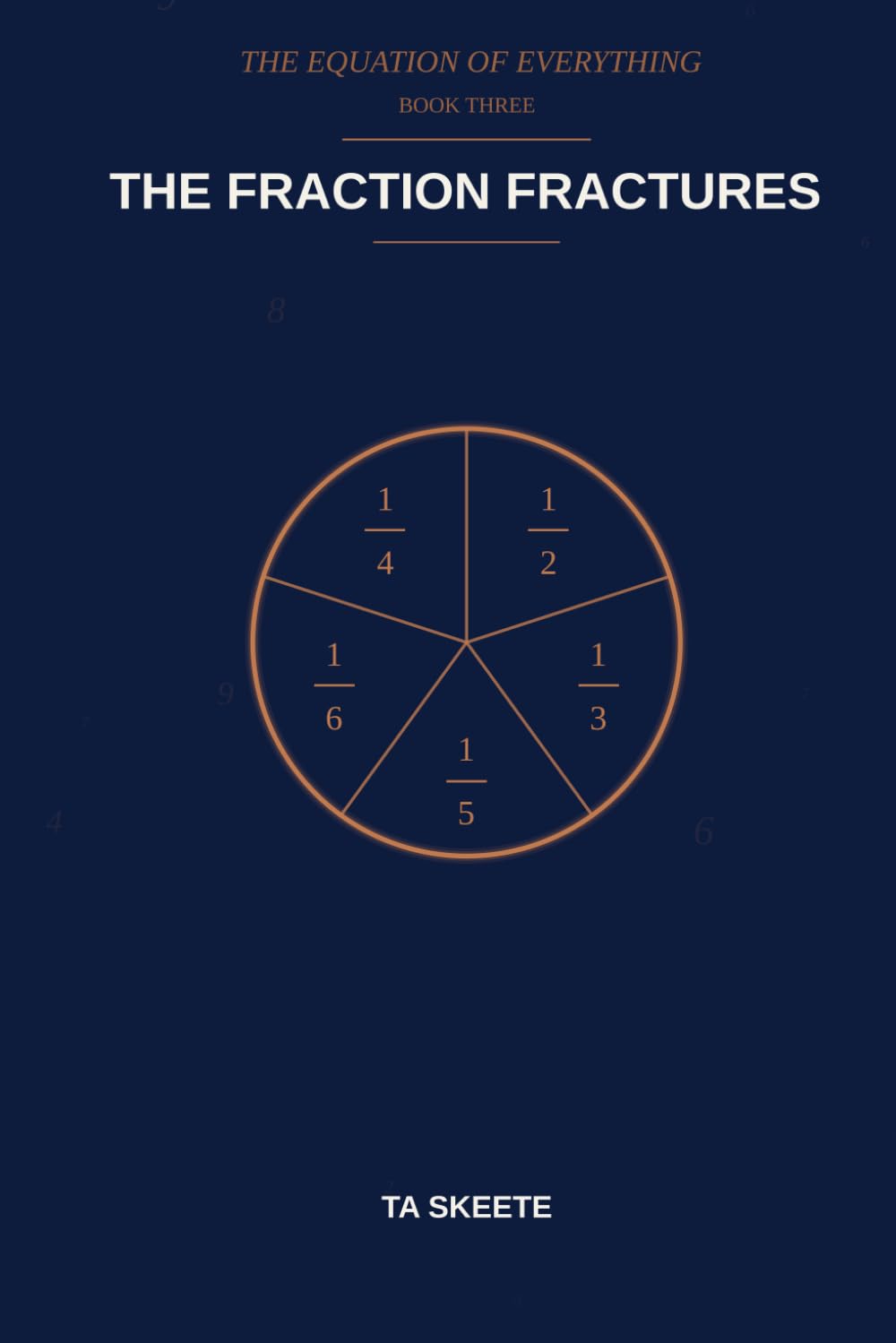 The Fraction Fractures: A Mathematical Fantasy Adventure (The Equation of Everything, Book 3)