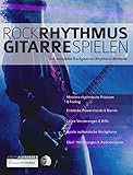  Rock-Rhythmusgitarre Spielen: Die komplette Rockgitarren-Rhythmus-Methode (Rock-Gitarre spielen lernen)