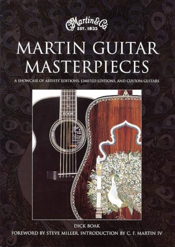 Martin Guitar Masterpieces: A Showcase Of Artist's Editions Limited Editions And Custom Guitars
