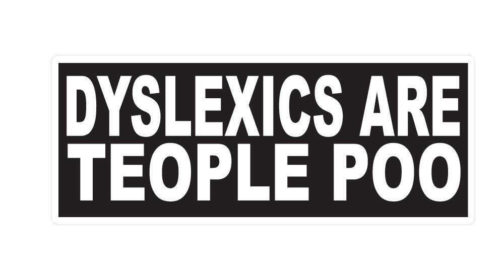 BOLDERGRAPHX 6088 Dyslexics are Teople Poo Vinyl Decal for Bumpers, Windows, laptops or Any Smooth Surface