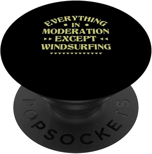 Everything in Moderation Except Windsurfing Funny Windsurfer PopSockets Swappable PopGrip