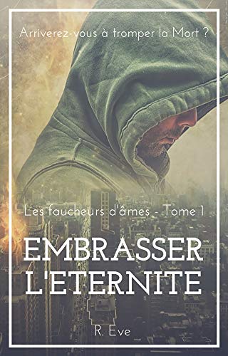 Télécharger Embrasser l'éternité: Les faucheurs d'âmes - Tome 1 Livre eBook France