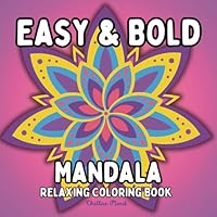 Bold and Easy Manadala Coloring Book For Adults and Kids: 50 Bold and Simple Designs of Mandala With Thick Lines. A Relaxing and Calming Coloring Book ... (Bold & Easy Relaxation Coloring Series) B0D5721CKJ Book Cover