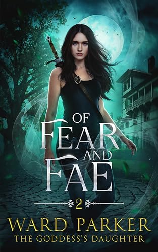 Of Fear and Fae (The Goddess's Daughter Book 2)