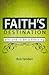 Faith's Destination: Blessed to Be a Blessing
