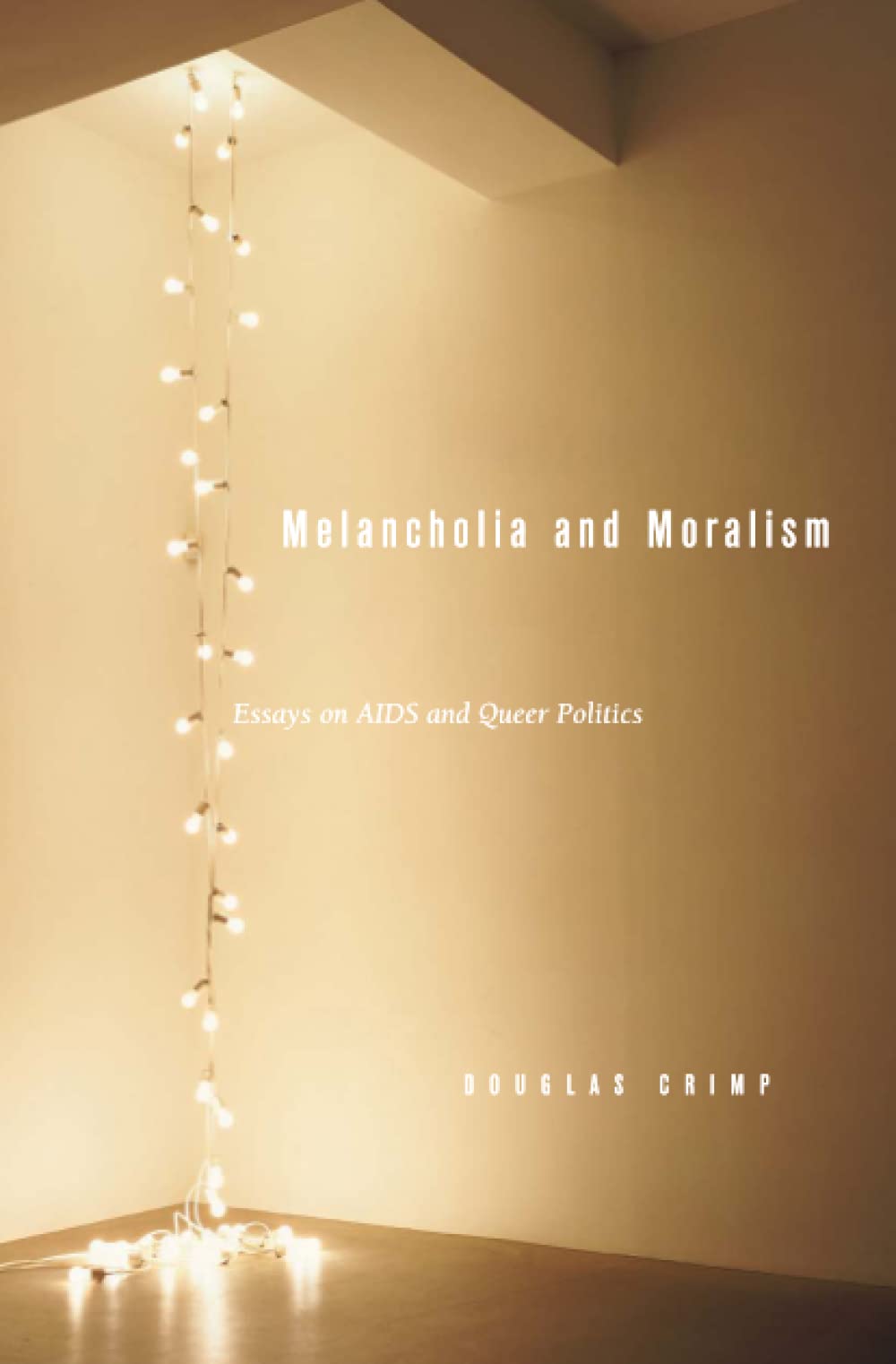 Melancholia and Moralism: Essays on AIDS and Queer Politics (The MIT Press)