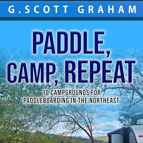 Enjoy Paddle, Camp, Repeat from G. Scott Graham episode artwork