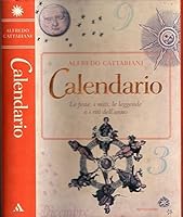 Calendario. Le feste, i miti, le leggende e i riti dell'anno 8804512393 Book Cover