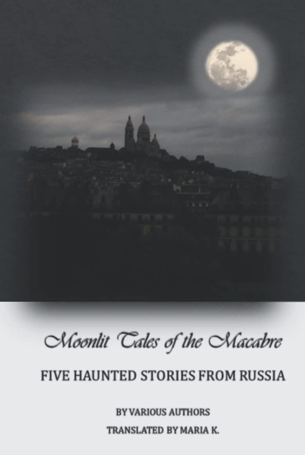 Cover of Moonlit Tales of the Macabre: Five Haunted Stories from Russia