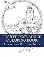 Lighthouse Adult Coloring Book: Large Print Light Houses For Grownup, Men, Women and Youths (Beautiful Lighthouses and Ocean Views) 1548614653 Book Cover