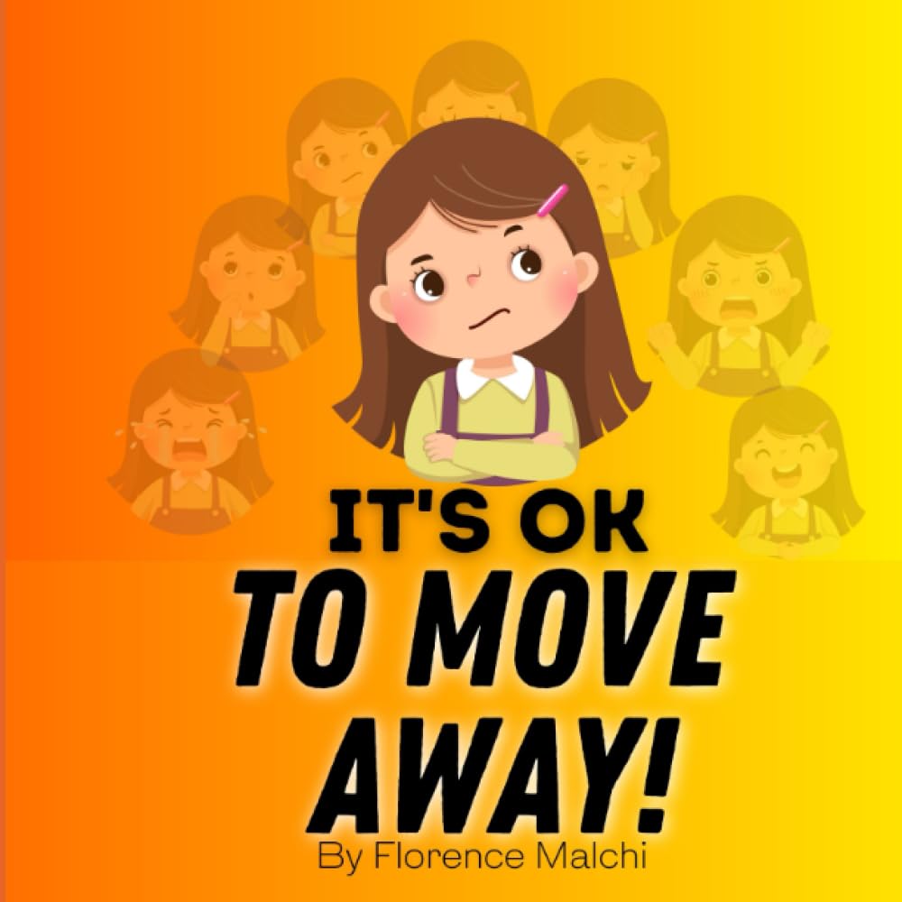 It's OK to Move Away!: A Kids Story About Dealing With Change (The Emotionally Empowered Kids)