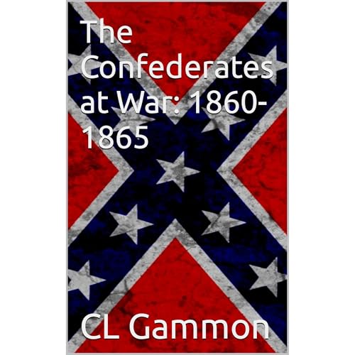 The Confederates at War: 1860-1865 by CL Gammon episode artwork