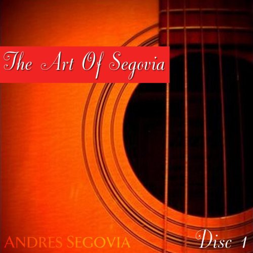 The Art Of Segovia (Disc I) [Explicit] by Andrés Segovia on Amazon