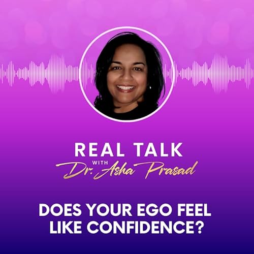 When Ego Feels Like Confidence (And Spirit Feels Quiet) | Dr. Asha Prasad