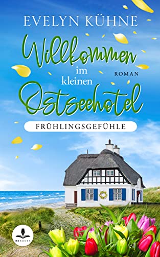 Willkommen im kleinen Ostseehotel: Frühlingsgefühle von [Evelyn Kühne]