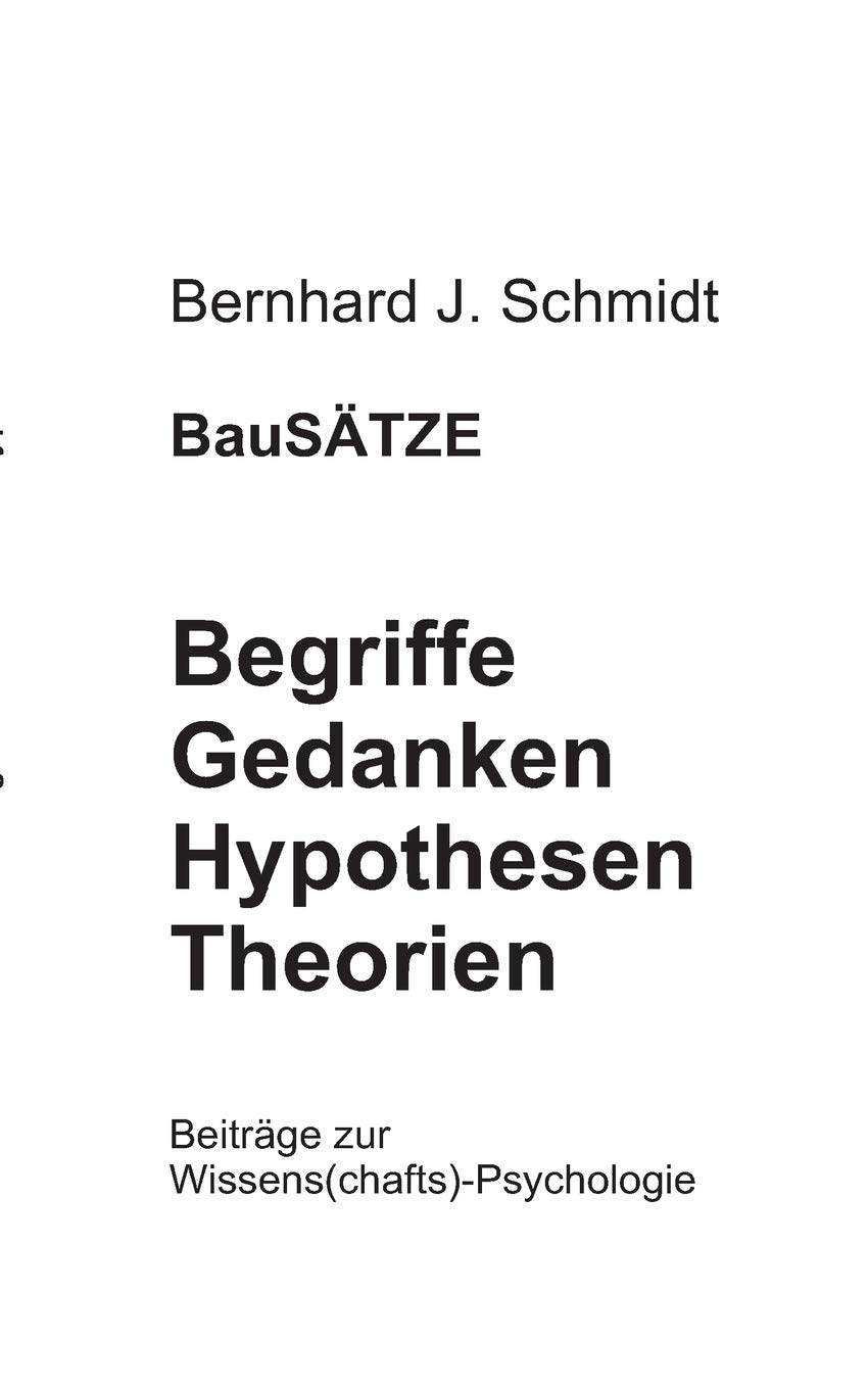 BauSÄTZE: Begriffe - Gedanken - Hypothesen - Theorien: Beiträge zur Wissens(chafts)-Psychologie