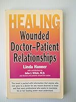 Healing Wounded Doctor-Patient Relationships 0962266930 Book Cover